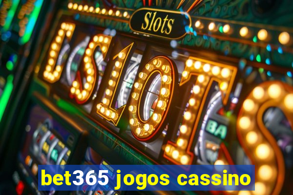 bet365 jogos cassino