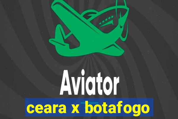 ceara x botafogo