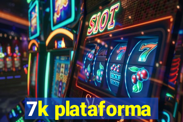 7k plataforma