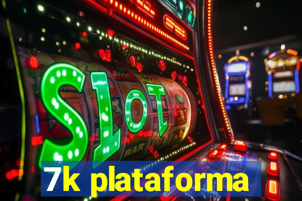 7k plataforma