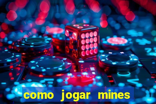 como jogar mines na betnacional