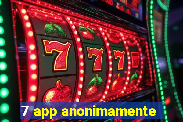 7 app anonimamente