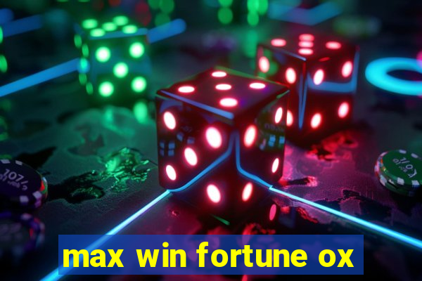 max win fortune ox