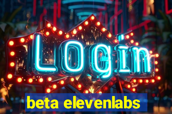 beta elevenlabs