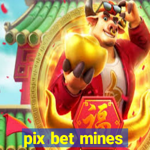 pix bet mines