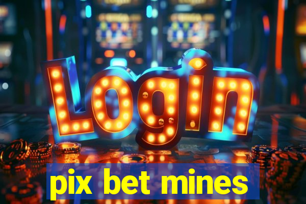 pix bet mines