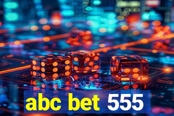 abc bet 555