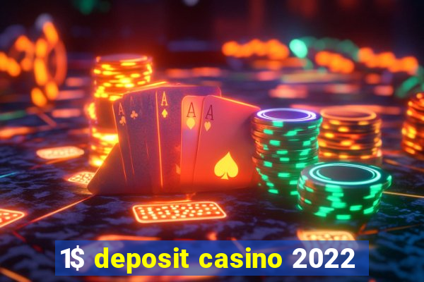 1$ deposit casino 2022