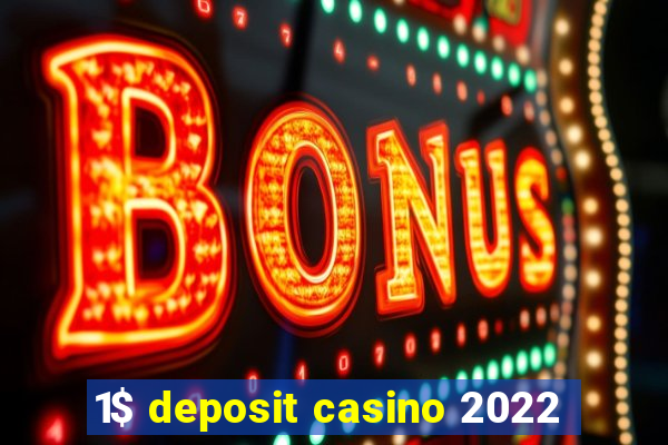 1$ deposit casino 2022