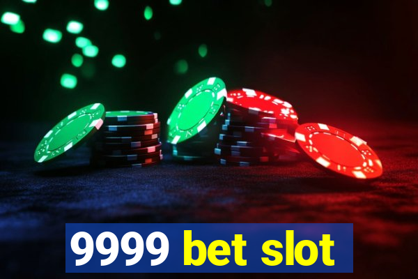 9999 bet slot