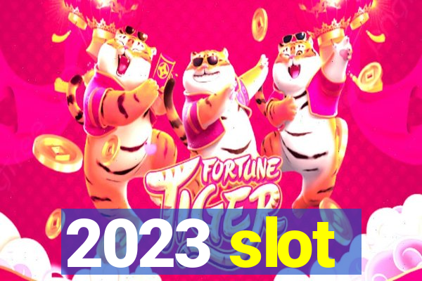 2023 slot