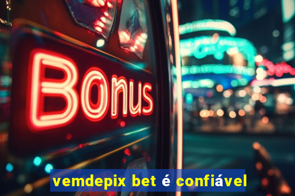 vemdepix bet é confiável