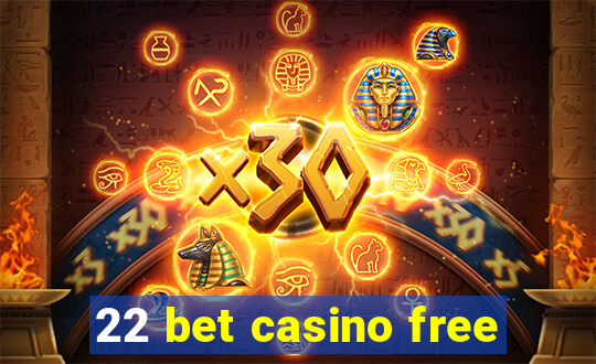 22 bet casino free