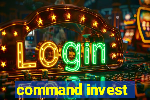 command invest