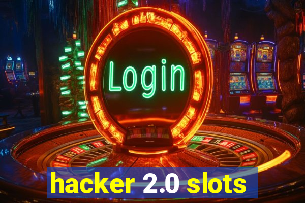 hacker 2.0 slots