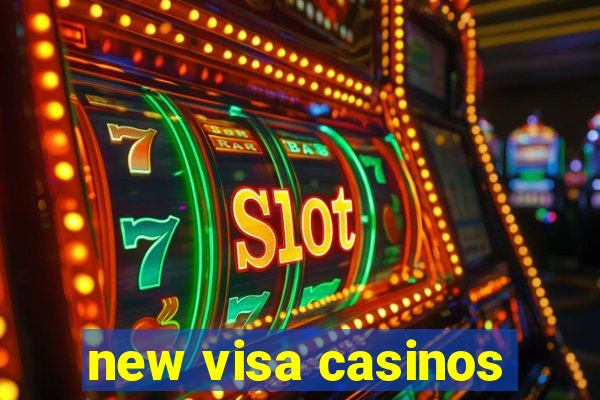 new visa casinos