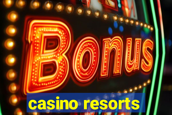 casino resorts