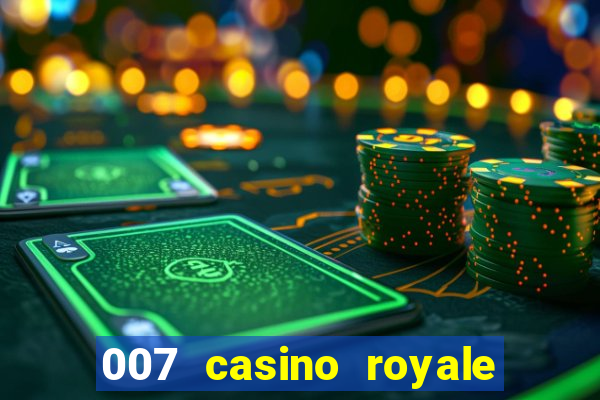 007 casino royale filme completo