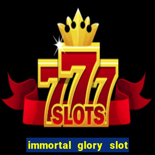 immortal glory slot free play