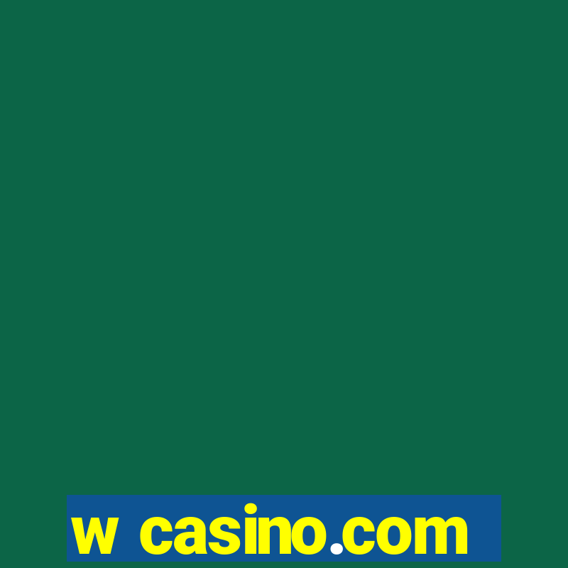 w casino.com