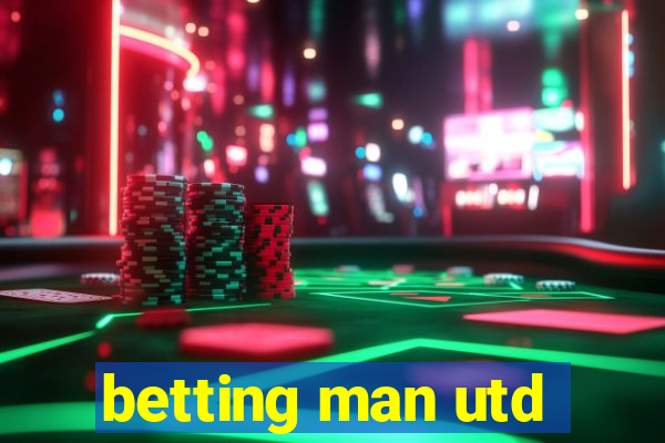 betting man utd