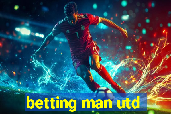 betting man utd