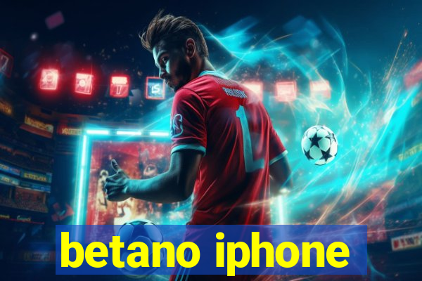 betano iphone