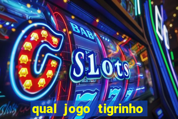 qual jogo tigrinho é confiável