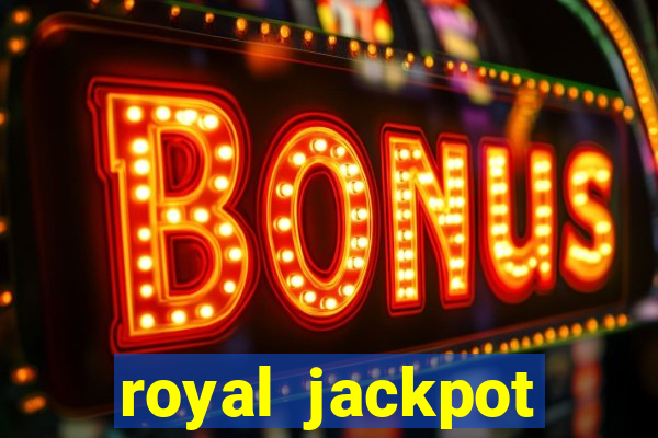 royal jackpot casino slots