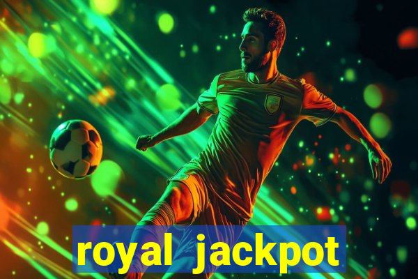 royal jackpot casino slots