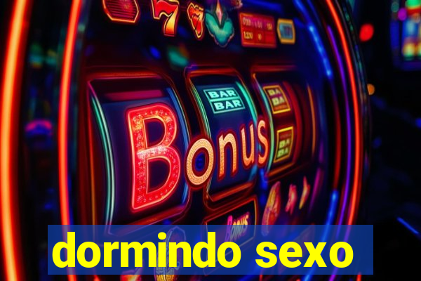 dormindo sexo