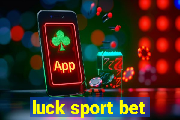 luck sport bet