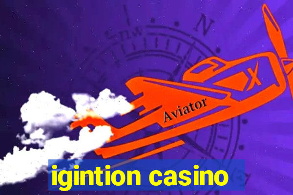 igintion casino