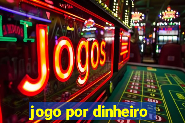 jogo por dinheiro