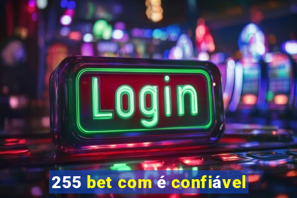 255 bet com é confiável