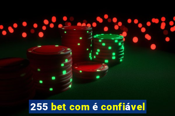 255 bet com é confiável