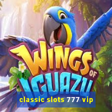 classic slots 777 vip