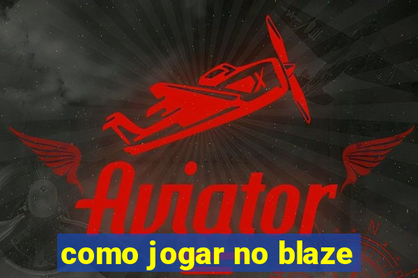 como jogar no blaze