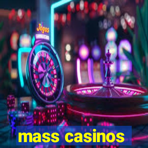 mass casinos