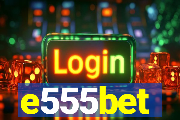 e555bet