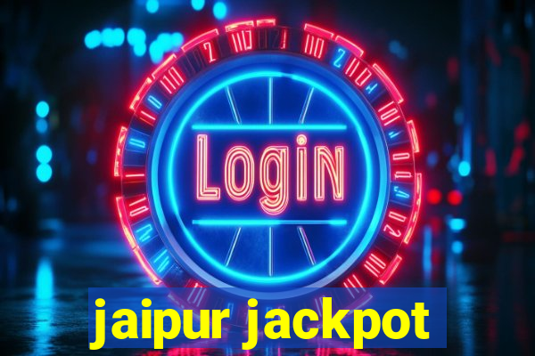 jaipur jackpot