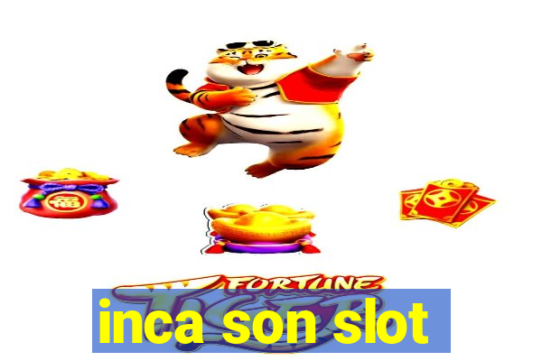 inca son slot