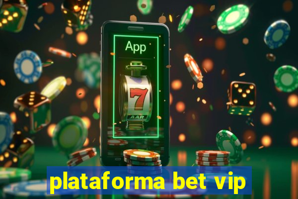 plataforma bet vip