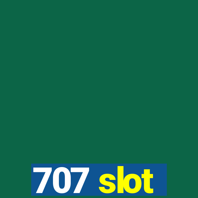 707 slot