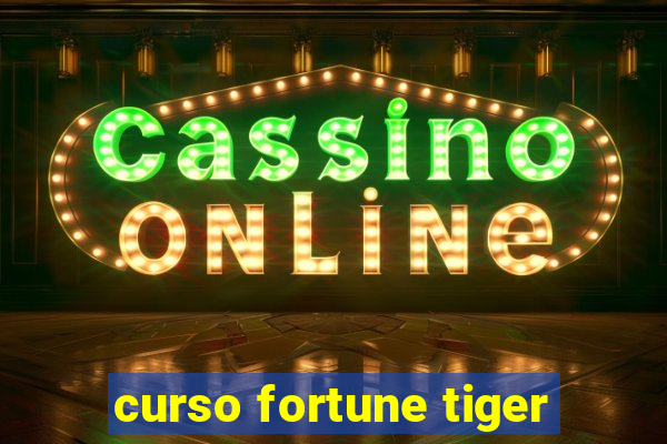 curso fortune tiger