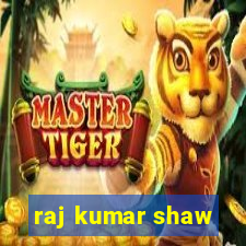 raj kumar shaw