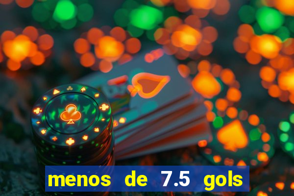 menos de 7.5 gols o que significa