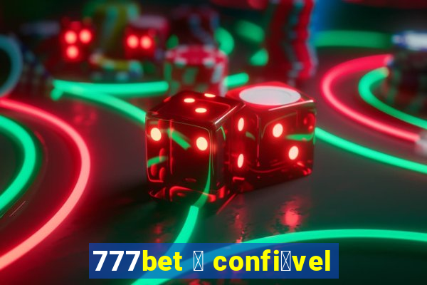 777bet 茅 confi谩vel