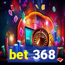 bet 368