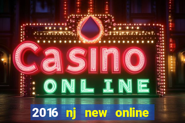 2016 nj new online casino games